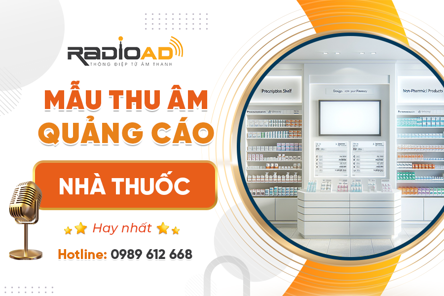 10 Mẫu thu âm quảng cáo nhà thuốc hay nhất