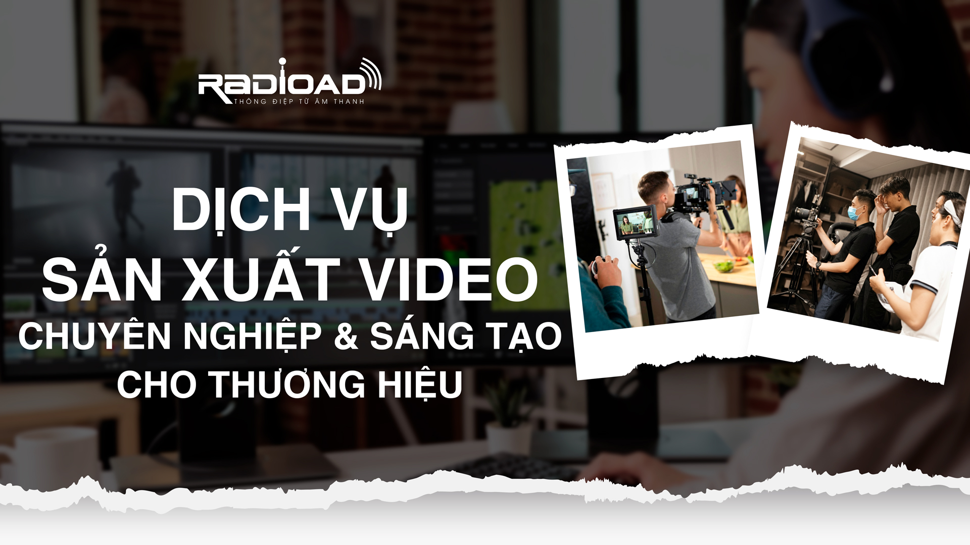Dịch Vụ Sản Xuất Video Chuyên Nghiệp & Sáng Tạo Cho Thương Hiệu