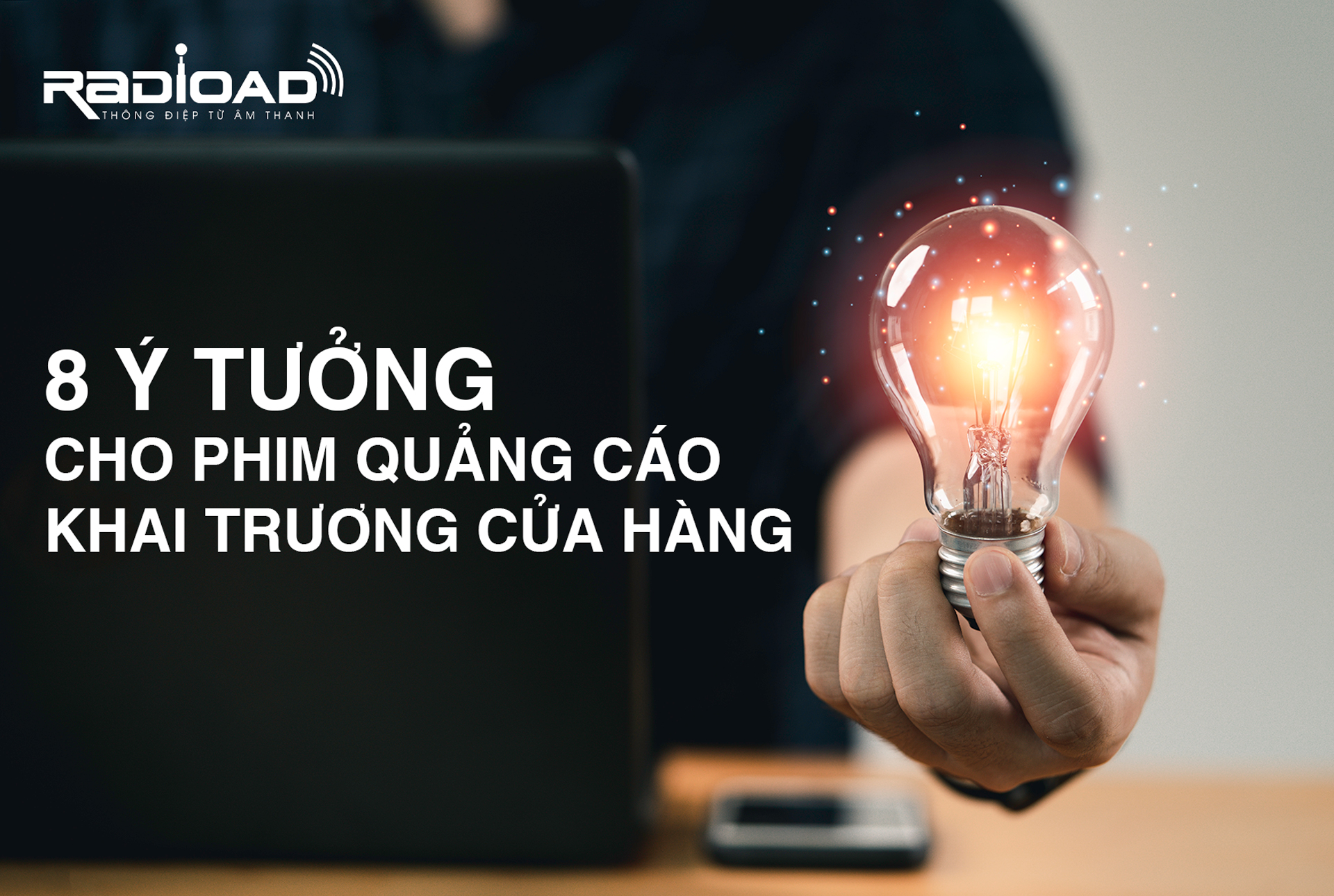 8 Ý tưởng sáng tạo cho phim quảng cáo khai trương cửa hàng