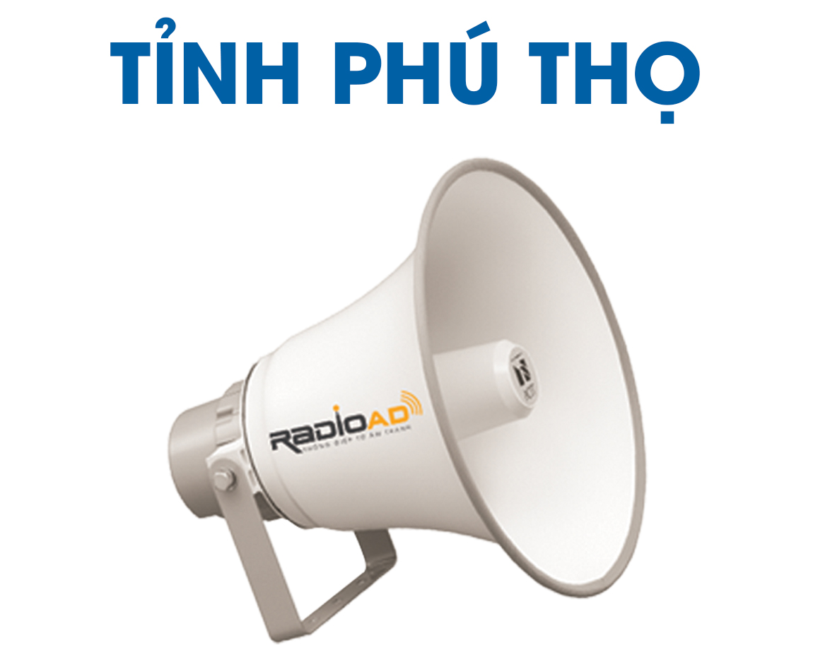 Radio Ad - Bảng giá quảng cáo loa phát thanh tỉnh Phú Thọ 2020 - Hotline 0989612668