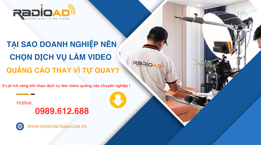 Tại sao Doanh nghiệp nên chọn Dịch vụ làm Video quảng cáo thay vì Tự quay?