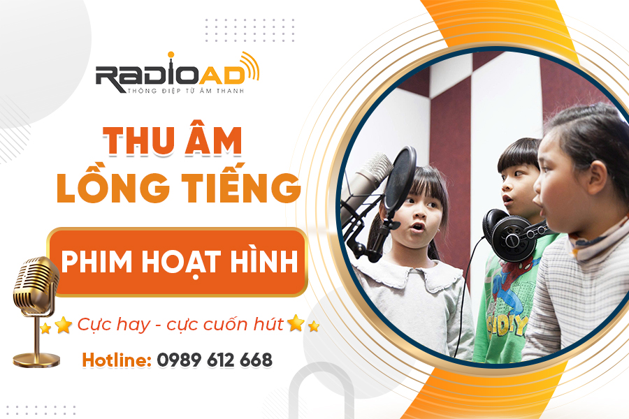Dịch vụ lồng tiếng phim hoạt hình - giải pháp toàn diện đến từ RadioAD