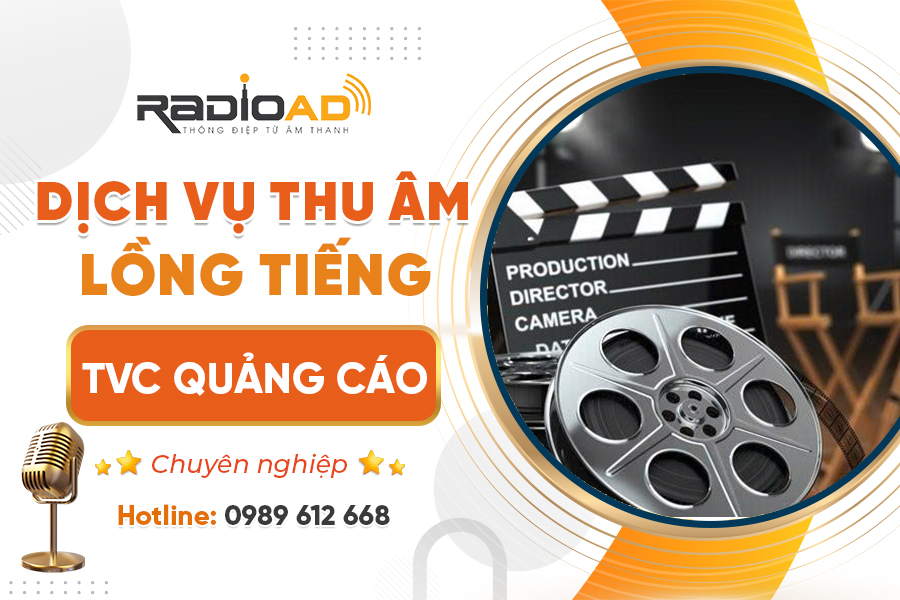 Dịch vụ lồng tiếng TVC quảng cáo chuyên nghiệp nâng tầm thương hiệu